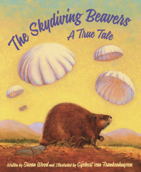 Omslagafbeelding: The Skydiving Beavers: A True Tale 1st edition 9781585369942