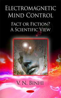 Cover image: Electromagnetic Mind Control: Fact or Fiction? A Scientific View 9781607414315