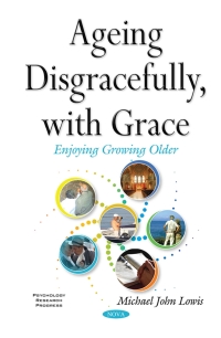 Cover image: Ageing Disgracefully, with Grace: Enjoying Growing Older 9781634844888