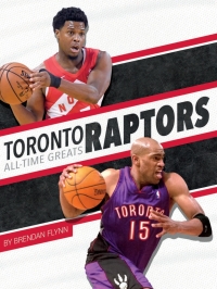 Imagen de portada: Toronto Raptors All-Time Greats 1st edition 9781634941617