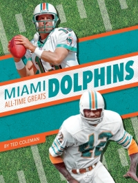 表紙画像: Miami Dolphins All-Time Greats 1st edition 9781634944311