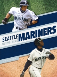 表紙画像: Seattle Mariners All-Time Greats 1st edition 9781634945103