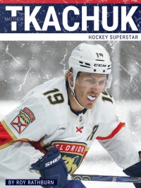 表紙画像: Matthew Tkachuk: Hockey Superstar 1st edition 9781634948760