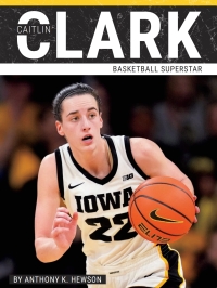 Omslagafbeelding: Caitlin Clark: Basketball Superstar 1st edition 9781634949316