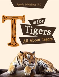 表紙画像: T is For Tigers (All About Tigers) 9781635011265