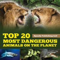 صورة الغلاف: Top 20 Most Dangerous Animals On The Planet 9781635011388