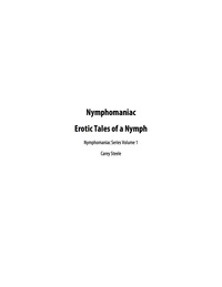 表紙画像: Nymphomaniac: Erotic Tales of a Nymph 9781635012279