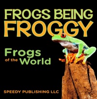 表紙画像: Frogs Being Froggy (Frogs of the World) 9781635012576