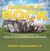 Omslagafbeelding: Animals Rock - Kids Encyclopedia Of Animals 9781635012910