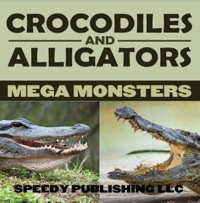 صورة الغلاف: Crocodiles And Alligators Mega Monsters 9781635013832