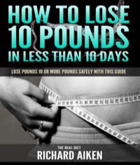 Cover image: How to Lose 10 Pounds in Less Than 10 Days The Real Diet