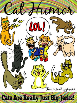 Cover image: Cat Humor: Cats Are Just Really Big Jerks!