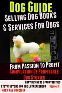 Omslagafbeelding: Dog Guide: Selling Dog Books & Services Dog - eBay Business Opportunities, Etsy & Beyond For The Entrepreneur