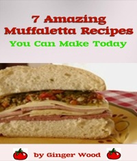 表紙画像: Muffaletta Recipes: 7 Amazing Muffalata Recipes