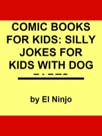 Omslagafbeelding: Comic Books For Kids: Silly Jokes For Kids With Dog Farts + Dog Humor Books