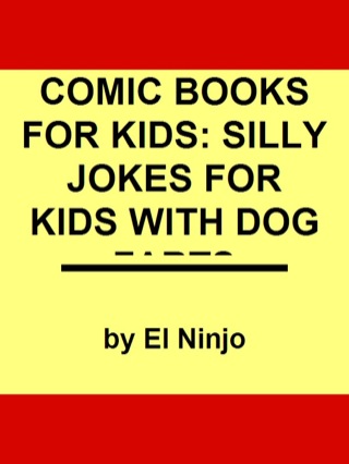 Cover image: Comic Books For Kids: Silly Jokes For Kids With Dog Farts + Dog Humor Books