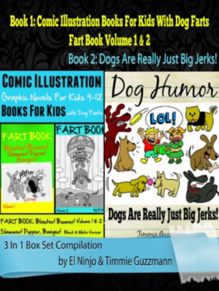 Titelbild: Comic Illustration Books For Kids: Graphic Novels For Kids 9-12 With Dog Farts + Dog Humor Books