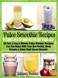 表紙画像: Paleo Smoothie Recipes: Smoothies For Easy Weight Loss