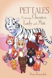 Cover image: Pet Tales Featuring Chester, Lady and Mipi 9781635251012