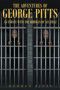 Imagen de portada: The Adventures of George Pitts, An Inmate with the Birdman of Alcatraz 9781635253399