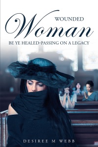 Cover image: Wounded Woman Be Ye Healed-Passing On A Legacy 9781635253832