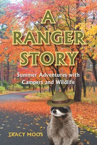 Cover image: A Ranger Story Summer Adventures with Campers and Wildlife 9781635254150