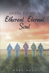 Cover image: Guide To Your Ethereal Eternal Soul 9781635254570