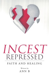 Cover image: Incest Repressed: Faith and Healing 9781635259087