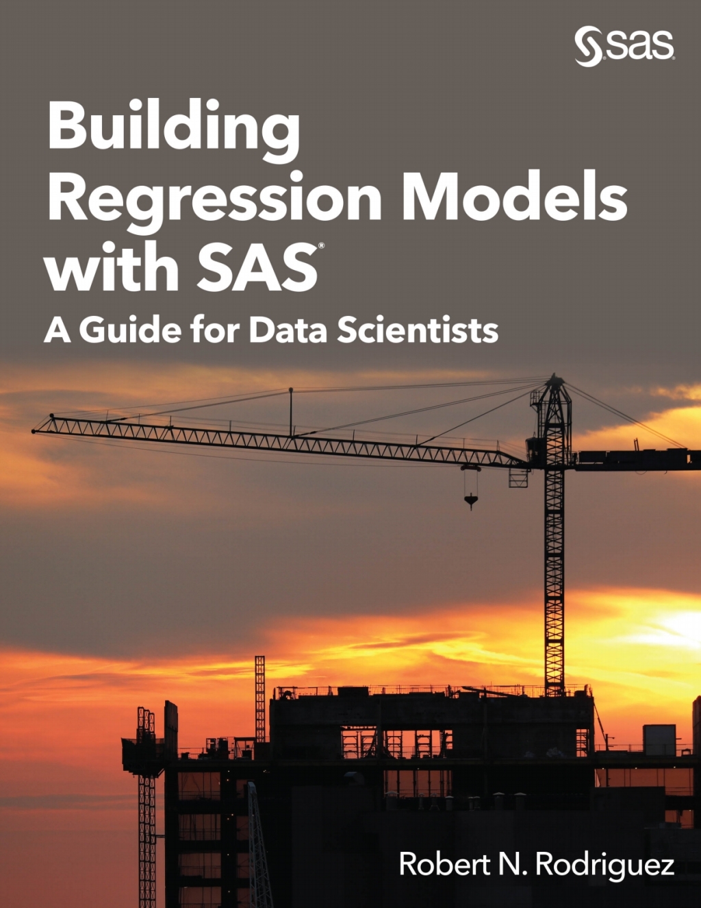 Building Regression Models with SAS A Guide for Data Scientists