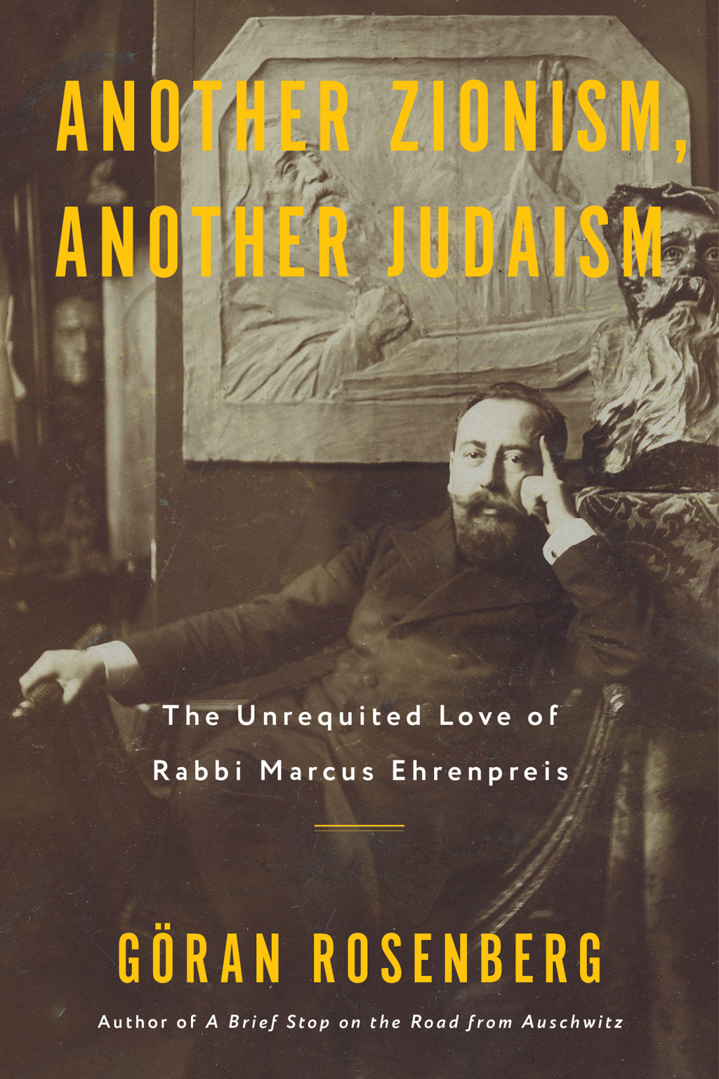 Another Zionism, Another Judaism The Unrequrited Love of Rabbi Marcus Ehrenpreis