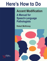 Imagen de portada: Here's How to Do Accent Modification: A Manual for Speech-Language Pathologists 1st edition 9781635500073