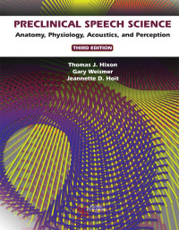 Cover image: Preclinical Speech Science: Anatomy, Physiology, Acoustics, and Perception 3rd edition 9781635500615