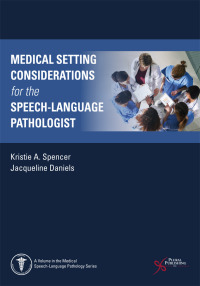 表紙画像: Medical Setting Considerations for the Speech-Language Pathologist 1st edition 9781635501032