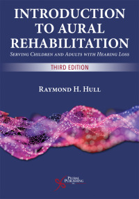 صورة الغلاف: Introduction to Aural Rehabilitation: Serving Children and Adults with Hearing Loss 3rd edition 9781635501148