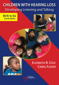 Cover image: Children with Hearing Loss: Developing Listening and Talking, Birth to Six 4th edition 9781635501544