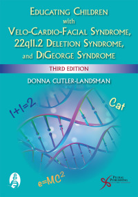 Imagen de portada: Educating Children with Velo-Cardio-Facial Syndrome, 22q11.2 Deletion Syndrome, and DiGeorge Syndrome 3rd edition 9781635501674