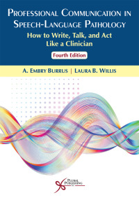 Titelbild: Professional Communication in Speech-Language Pathology: How to Write, Talk, and Act Like a Clinician 4th edition 9781635501681