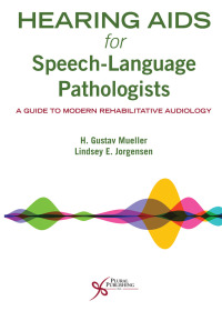 Imagen de portada: Hearing Aids for Speech-Language Pathologists: A Guide to Modern Rehabilitative Audiology 1st edition 9781635502145