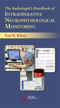 Cover image: The Audiologist's Handbook of Intraoperative Neurophysiological Monitoring 1st edition 9781597563437