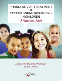 Imagen de portada: Phonological Treatment of Speech Sound Disorders in Children: A Practical Guide 1st edition 9781635500271