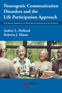 Cover image: Neurogenic Communication Disorders and the Life Participation Approach: The Social Imperative in Supporting Individuals and Families 1st edition 9781635502954