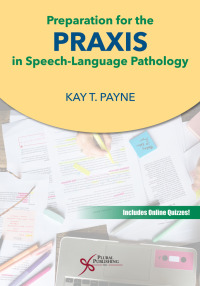 Cover image: Preparation for the Praxis in Speech-Language Pathology 1st edition 9781635503142