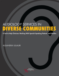 Imagen de portada: Audiology Services in Diverse Communities: A Tool to Help Clinicians Working With Spanish-Speaking Patients and Families 1st edition 9781635506518
