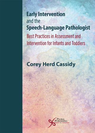 表紙画像: Early Intervention and the Speech-Language Pathologist: Best Practices in Assessment and Intervention of Infants and Toddlers 1st edition 9781635506600