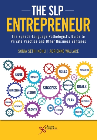 Cover image: The SLP Entrepreneur: The Speech-Language Pathologist’s Guide to Private Practice and Other Business Ventures 1st edition 9781635503852