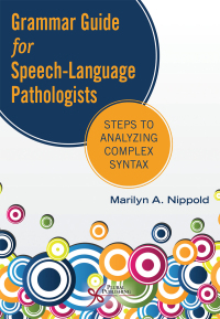 صورة الغلاف: Grammar Guide for Speech-Language Pathologists: Steps to Analyzing Complex Syntax 1st edition 9781635503937