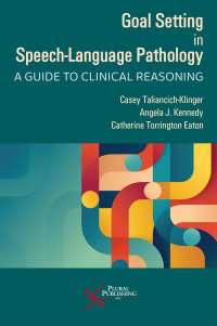 Imagen de portada: Goal Setting in Speech-Language Pathology: A Guide to Clinical Reasoning 1st edition 9781635504323