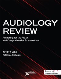 Omslagafbeelding: Audiology Review: Preparing for the Praxis and Comprehensive Examinations 1st edition 9781635505528
