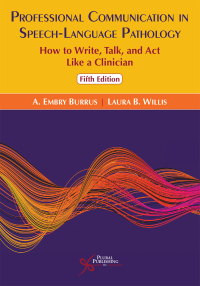 Cover image: Professional Communication in Speech-Language Pathology: How to Write, Talk, and Act Like a Clinician, Fifth Edition 5th edition 9781635506587