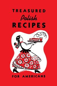 Imagen de portada: Treasured Polish Recipes For Americans 9781626549685